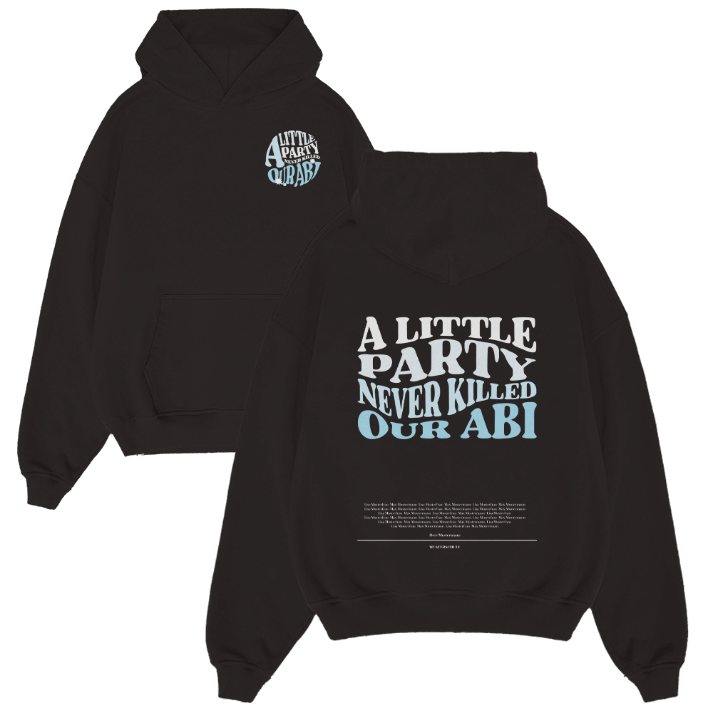 A LITTLE PARTY NEVER KILLED OUR ABI 1091.3 Strickwaren, Pullover, Sweatshirt, Kapuzenpulli, Kapuze